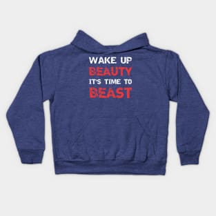 wake up beauty it's time to beast 2 Kids Hoodie